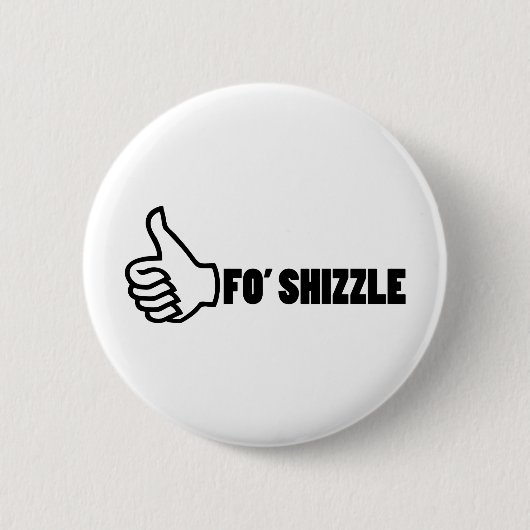 Fo'Shizzle Thomb oben Button (Vorderseite)