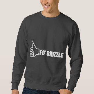 Fo'Shizzle Thomb oben Sweatshirt