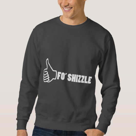 Fo'Shizzle Thomb oben Sweatshirt (Vorderseite)