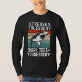 Fossil Hunting Stressed Blessed Shark Teeth Obsess T-Shirt (Vorderseite)