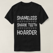 Fossil Teeth Shameless Shark Teeth Hoarder Tooth H T-Shirt (Design vorne)