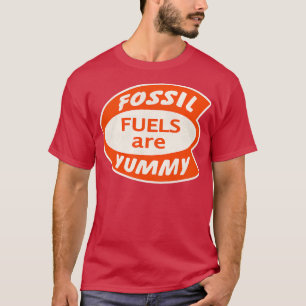 Fossile Brennstoffe sind Yummy T-Shirt