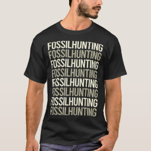 Fossilienjagd Fossilien Paläontologie Paläontologe T-Shirt
