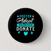 Foster Adopt Volunteer Donate Funny Animal Rescue  Button (Vorderseite)