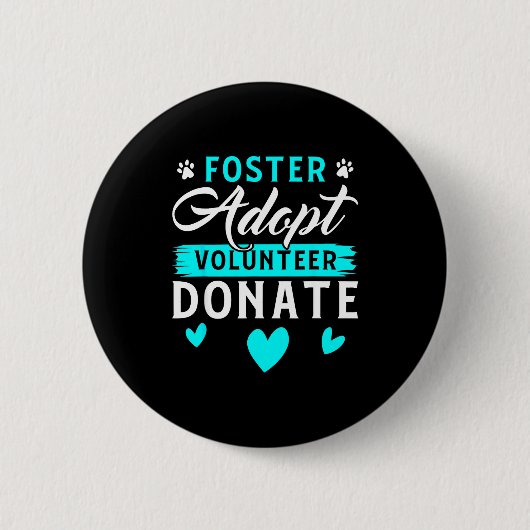 Foster Adopt Volunteer Donate Funny Animal Rescue Button (Vorderseite)