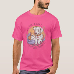 FOSTER ADOPTIER VOLUNTEER DONATE Animal Rescue She T-Shirt