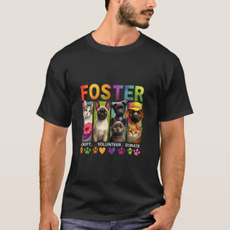FOSTER ADOPTIER VOLUNTEER DONATE Animal Rescue Vol T-Shirt