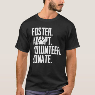 Foster Adoptiere Freiwillige Spenden Rettung Tierh T-Shirt