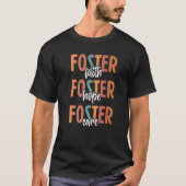 Foster Care Love Foster Hope Foster Care Parent Ad T-Shirt (Vorderseite)