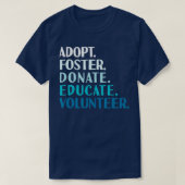 Foster Educate Adoptier a Dog - Rescue and Shelter T-Shirt (Design vorne)