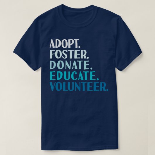 Foster Educate Adoptier a Dog - Rescue and Shelter T-Shirt (Design vorne)
