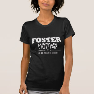 Foster Mama Fragte mich über meinen Foster T-Shirt