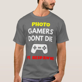 Foto Editor Gamers Donx27t Die We Respawn T-Shirt