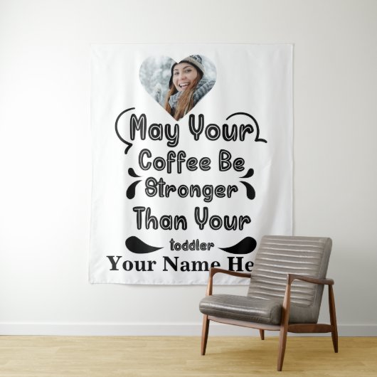 Foto im eigenen Herzen kann Ihr Kaffee kräftiger w Wandteppich (Beispiel)