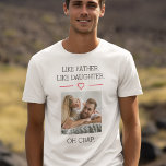 Foto wie Vater wie Tochter T-Shirt<br><div class="desc">Feiern Sie die Verbindung zwischen Vater und Tochter mit dem "Wie Vater wie Tochter"-T - Shirt, eine charmante Hommage an die Liebe der Familie. Dieses Tee mit einer herzerwärmenden Grafik "Wie Vater wie Tochter" ist aus weichem, atmungsaktivem Stoff gefertigt, um den ganzen Tag Komfort zu gewährleisten. Ob für Ansammlungen, Ausflüge...</div>