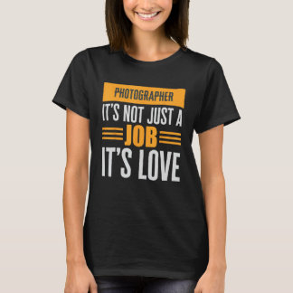 Fotograf ist nicht nur ein Job seine Liebe Leidens T-Shirt