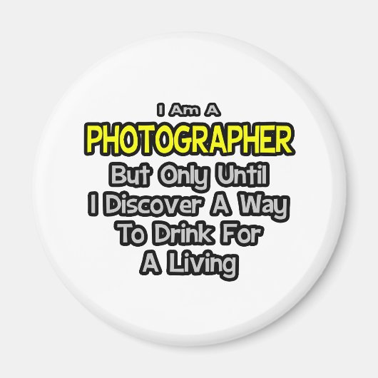 Fotograf .. Trinken zum Leben Magnet (Vorne)