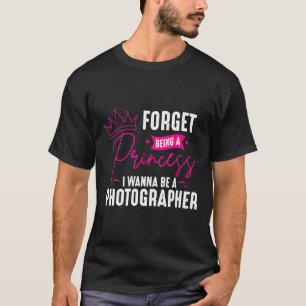 Fotograf vergessen, ein Princess-Geschenk für Pho T-Shirt