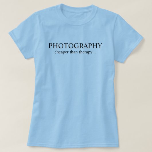 Fotografie...billiger als Therapie... T-Shirt (Design vorne)