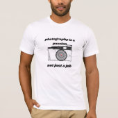 Fotografie ist eine Leidenschaft, nicht nur eine A T-Shirt (Vorderseite)