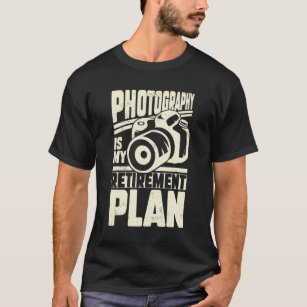 Fotografie ist mein Rentenplan T-Shirt