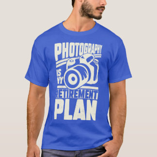 Fotografie ist mein Rentenplan T-Shirt