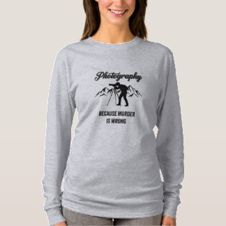 Fotografie, weil Mord falsch ist – Fotogeschenk T-Shirt