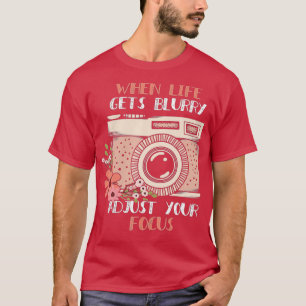Fotografie, wenn das Leben verschwommen wird, pass T-Shirt