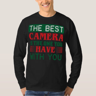 Fotografieren zitieren Die beste Kamera ist die, d T-Shirt
