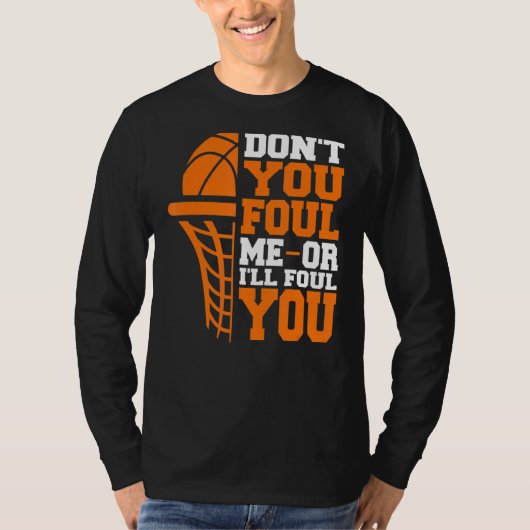 Foul mich nicht, oder ich foul dich Basketball Fou T-Shirt (Vorderseite)