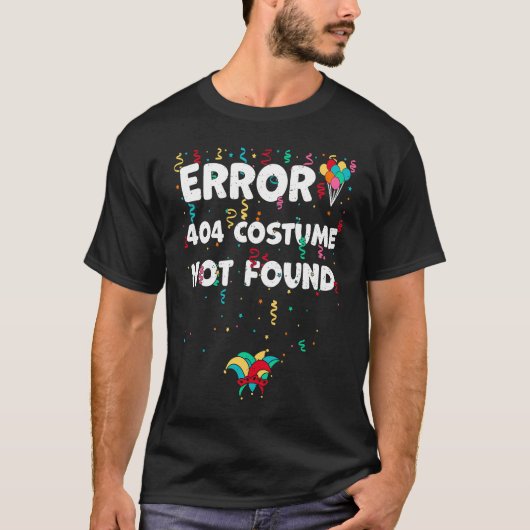 Found Error 404 Costume Not Found Karneval Saying T-Shirt (Vorderseite)