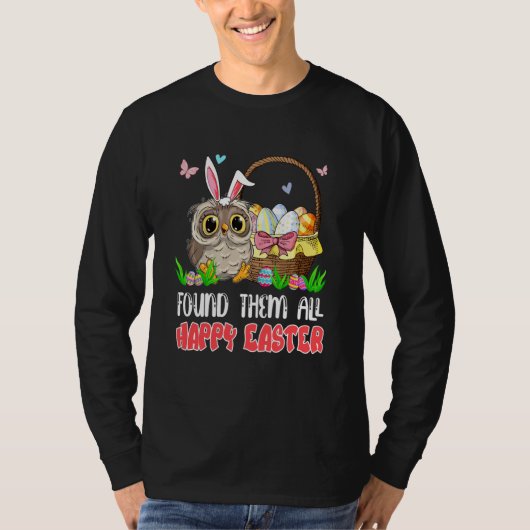 Found Them All Happy Easter Bunny Owl Hunting Eggs T-Shirt (Vorderseite)