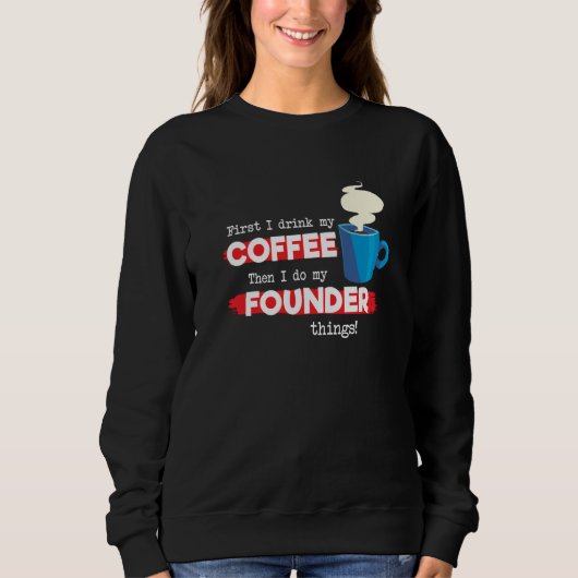 Founder & Coffee Appreciation Saying Sweatshirt (Vorderseite)