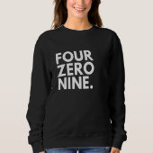 FOUR ZERO NINE Area Code 409 Beaumont TX Texas USA Sweatshirt (Vorderseite)