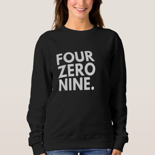 FOUR ZERO NINE Area Code 409 Beaumont TX Texas USA Sweatshirt (Vorderseite)