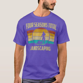 Fourr Seasonns Total Landscaping _27 T-Shirt