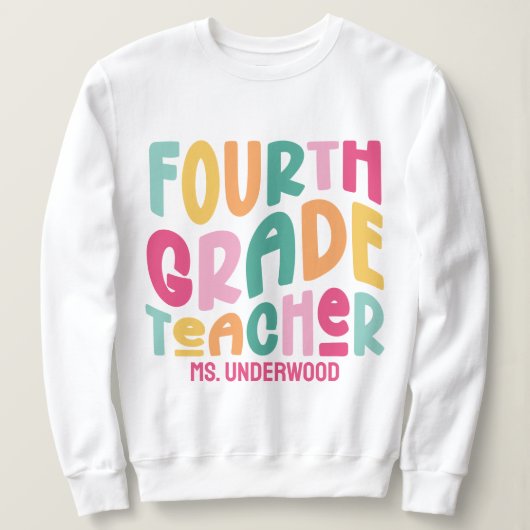 Fourth Grade Teacher | Colorful Text Sweatshirt (Design vorne)