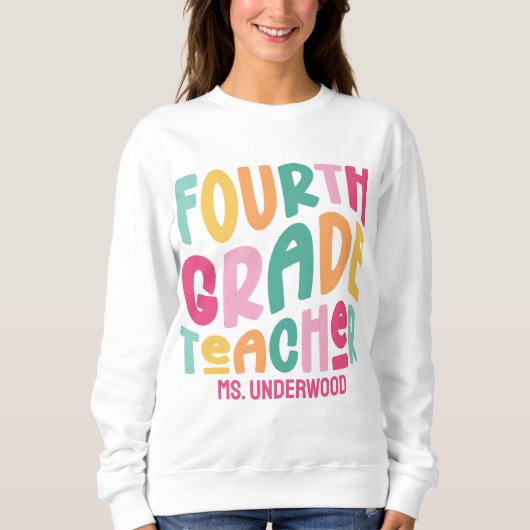 Fourth Grade Teacher | Colorful Text Sweatshirt (Vorderseite)