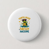 Fourth Grade Turtle-y Awesome First Day of Fourth Button (Vorderseite)