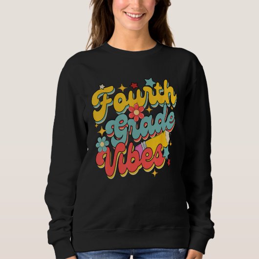 Fourth Grade Vibes Back To School 4th Grade Teache Sweatshirt (Vorderseite)