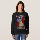 Fourth Of July 4th Of July I'm Just Here To Bang 1 Sweatshirt (Vorne ganz)