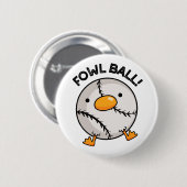 Fowl Ball Funny Sports Puff Button (Vorne & Hinten)