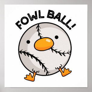 Fowl Ball Funny Sports Puff Poster