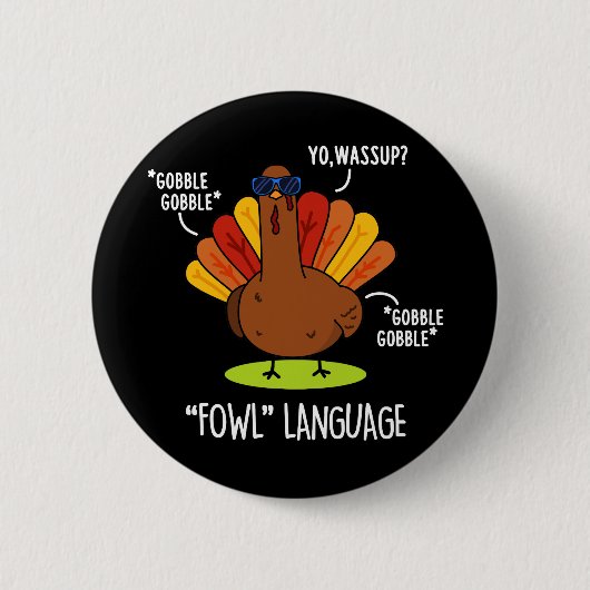 Fowl Language Funny Turkey Puck Dark BG Button (Vorderseite)