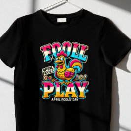 "Fowl Play", April Fools’ Day T - Shirt