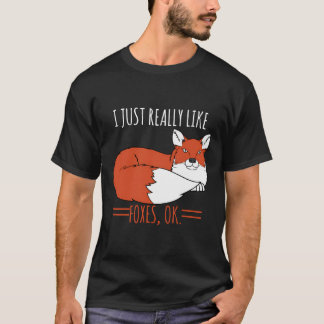 Fox Design I einfach wirklich Liebe Füchse Ok T-Shirt