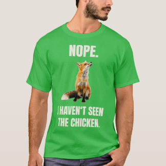 Fox Havent sah das Huhn T-Shirt