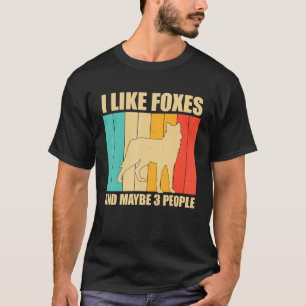 Fox Ich mag Füchse und vielleicht 3 Leute T-Shirt