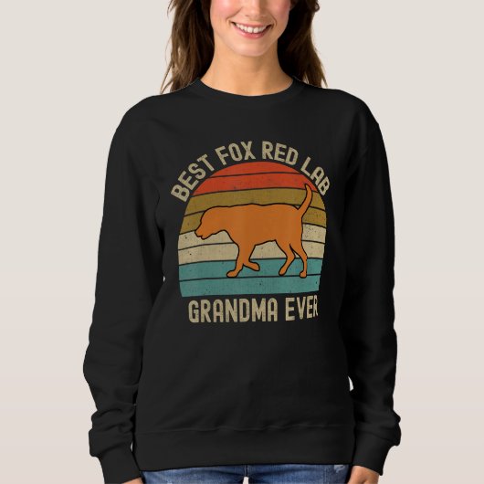 Fox Red Lab Grandma Best Ever Labrador Retriever Sweatshirt (Vorderseite)