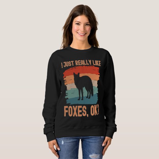 Fox  Retro I Just Really Like Foxes Ok Sweatshirt (Vorne ganz)